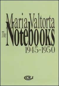 The notebooks 1945-1950 - Maria Valtorta - copertina