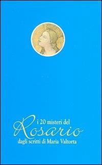 I venti misteri del rosario dagli scritti di Maria Valtorta - Maria Valtorta - copertina