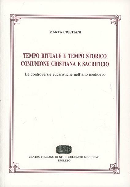 Tempo rituale e tempo storico. Comunione cristiana e sacrificio - Marta Cristiani - copertina
