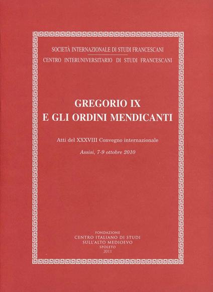 Gregorio IX e gli ordini mendicanti (Assisi, 7-9 ottobre 2010) - copertina
