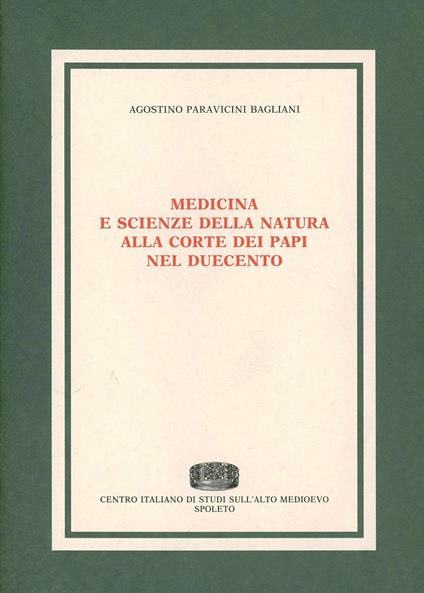 Medicina e scienze della natura alla corte dei papi nel Duecento - Agostino Paravicini Bagliani - copertina