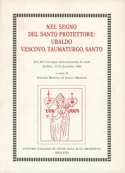 Nel segno del santo protettore: Ubaldo vescovo, taumaturgo, santo - copertina