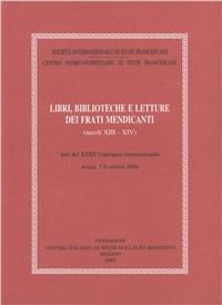 Libri, biblioteche e letture dei frati mendicanti (secoli XIII-XIV). Atti del 32º Convegno internazionale (Assisi, 7-9 ottobre 2004) - copertina