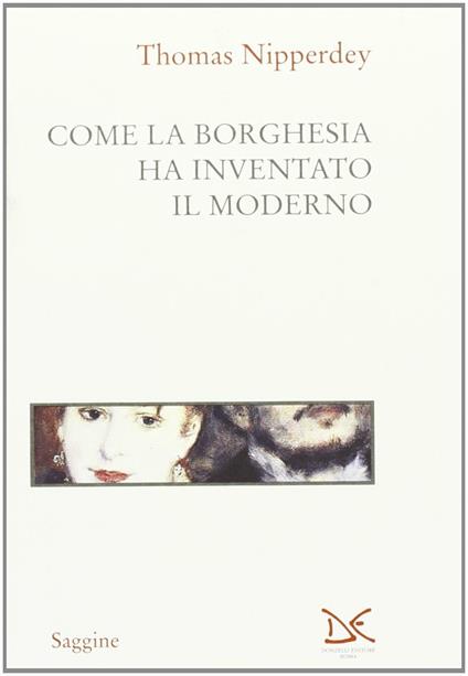 Come la borghesia ha inventato il moderno - Thomas Nipperdey - copertina