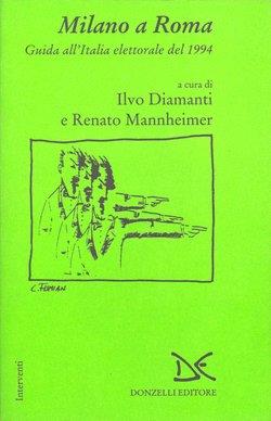 Milano a Roma. Guida all'Italia elettorale del 1994 - copertina