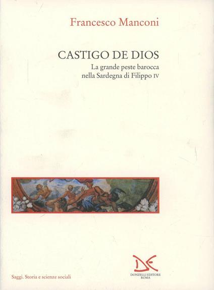 Castigo de Dios. La grande peste barocca nella Sardegna di Filippo IV - Francesco Manconi - copertina