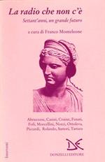 La radio che non c'è. Settant'anni, un grande futuro