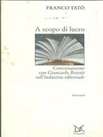 A scopo di lucro. Conversazione con Giancarlo Bosetti sull'industria editoriale