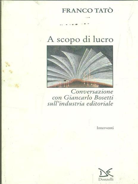 A scopo di lucro. Conversazione con Giancarlo Bosetti sull'industria editoriale - Franco Tatò - 3