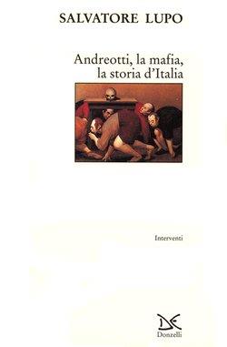 Andreotti, la mafia, la storia d'Italia - Salvatore Lupo - copertina