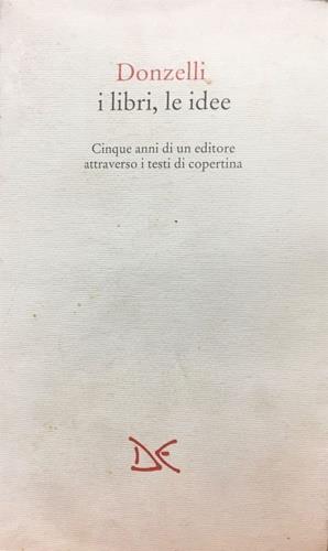Donzelli. I libri, le idee. Cinque anni di un editore attraverso i testi di copertina - copertina