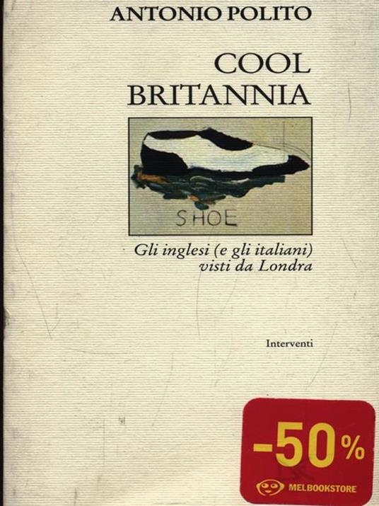 Cool Britannia. Gli inglesi (e gli italiani) visti da Londra - Antonio Polito - copertina