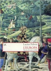L'Europa. Storia di una civiltà - Lucien Febvre - copertina