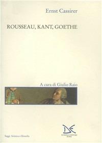 Rousseau, Kant, Goethe - Ernst Cassirer - copertina