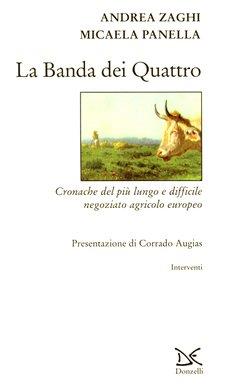 La banda dei quattro. Cronache del più lungo e difficile negoziato agricolo europeo - Andrea Zaghi,Micaela Panella - copertina