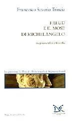 Freud e il Mosè di Michelangelo. Tra psicoanalisi e filosofia - Francesco S. Trincia - 5