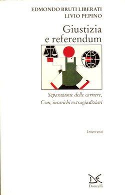 Giustizia e referendum. Separazione delle carriere, Csm, incarichi extragiudiziari - Edmondo Bruti Liberati,Livio Pepino - 3
