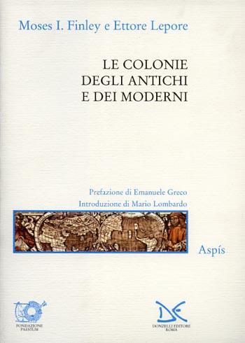 Le colonie degli antichi e dei moderni - Moses I. Finley,Ettore Lepore - copertina