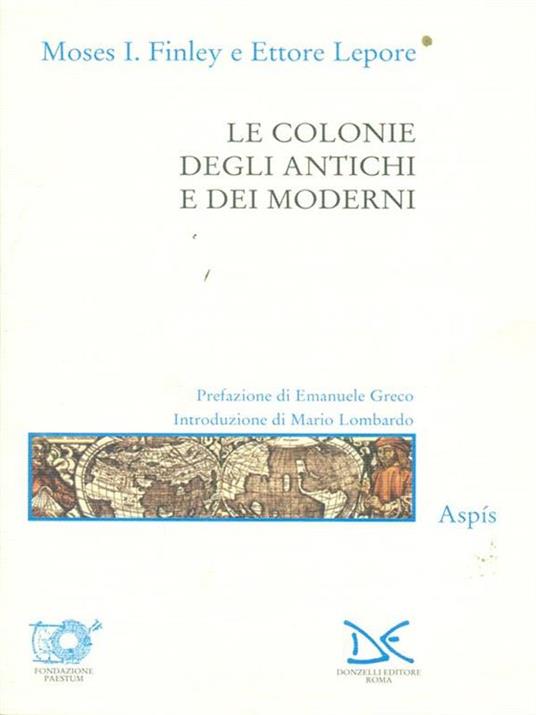 Le colonie degli antichi e dei moderni - Moses I. Finley,Ettore Lepore - 2