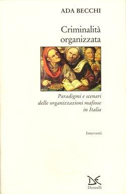 Criminalità organizzata. Paradigmi e scenari delle organizzazioni mafiose in Italia - Ada Becchi - copertina