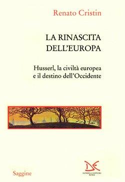 La rinascita dell'Europa. Husserl, la civiltà europea e il destino dell'Occidente - Renato Cristin - 3