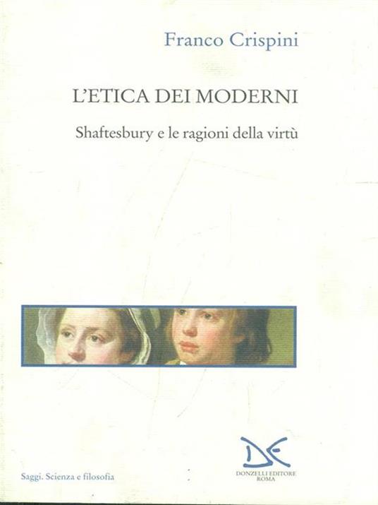 L' etica dei moderni. Shaftesbury e le ragioni della virtù - Franco Crispini - 4