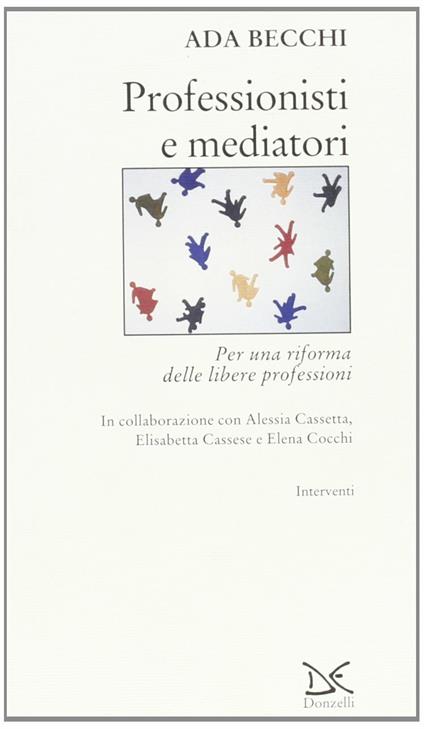Professionisti e mediatori per una riforma delle libere professioni - Ada Becchi - copertina