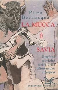 La mucca è savia. Ragioni storiche della crisi alimentare europea - Piero Bevilacqua - copertina