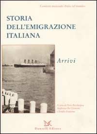 Storia dell'emigrazione italiana. Con CD Audio. Con CD-ROM. Vol. 2: Arrivi. - copertina