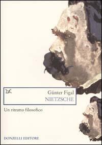Nietzsche. Un ritratto filosofico - Günter Figal - copertina