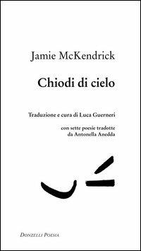 Chiodi di cielo - Jamie McKendrick - 2