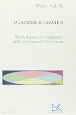 Quadrare il cerchio. Il riso, il gioco, le avanguardie nella letteratura del Novecento