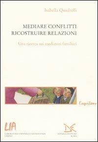 Mediare conflitti, ricostruire relazioni. Una ricerca sui mediatori familiari - Isabella Quadrelli - 3