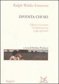 Diventa chi sei: Fiducia in se stessi-Compensazione-Leggi spirituali - Ralph Waldo Emerson - copertina