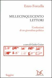Millecinquecento lettori. Confessioni di un giornalista politico - Enzo Forcella - copertina