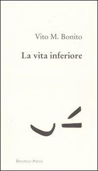 La vita inferiore - Vito M. Bonito - copertina