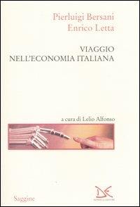 Viaggio nell'economia italiana - Pierluigi Bersani,Enrico Letta - 2