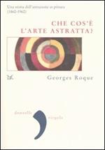 Che cos'è l'arte astratta? Una storia dell'astrazione in pittura (1860-1960)