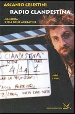 Radio clandestina. Memoria delle Fosse Ardeatine. Con DVD