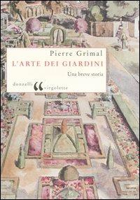 L' arte dei giardini. Una breve storia - Pierre Grimal - copertina