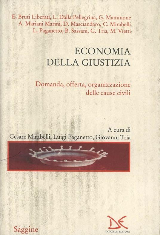 Economia della giustizia. Domanda, offerta organizzazione delle cause civili - Cesare Mirabelli,Luigi Paganetto - copertina