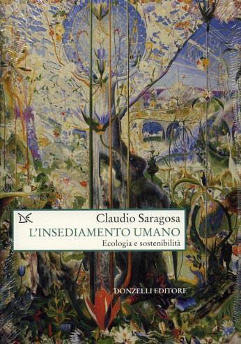 L' insediamento umano. Ecologia e sostenibilità - Claudio Saragosa - 2