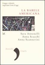 La babele americana. Lingue e identità negli Stati Uniti d'oggi