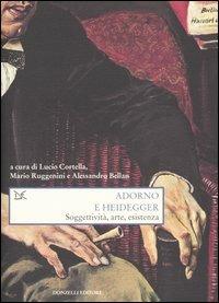 Adorno e Heidegger. Soggettività, arte, esistenza - copertina