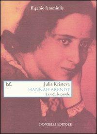 Libro Hannah Arendt. La vita, le parole Julia Kristeva