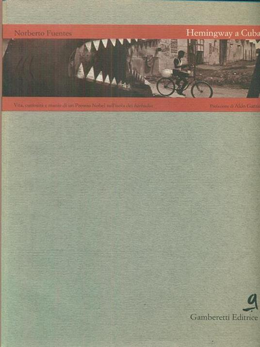 Hemingway a Cuba. Vita, curiosità e manie di un Premio Nobel sull'isola dei barbudos - Norberto Fuentes - 3