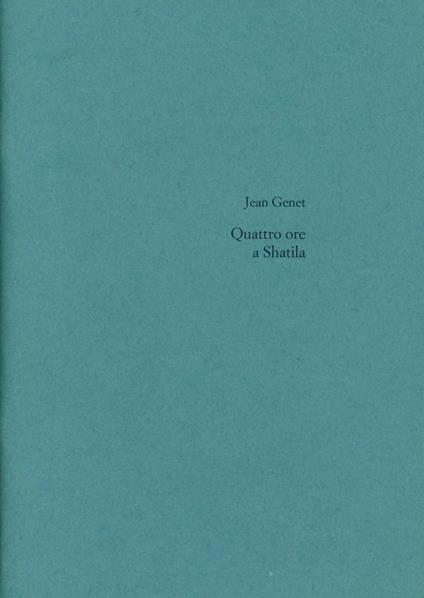 Quattro ore a Chatila - Jean Genet - copertina