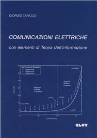 Comunicazioni elettriche con elementi di teoria dell'informazione - Giorgio Taricco - copertina