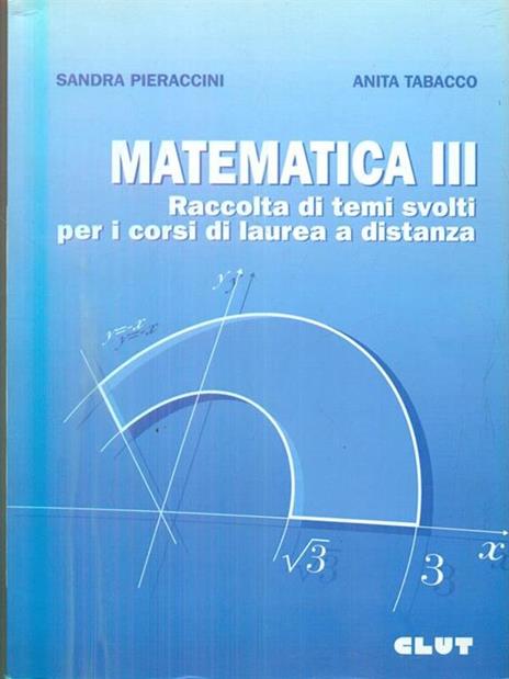 Matematica III. Raccolta di temi svolti per i corsi di laurea a distanza - Sandra Pieraccini,Anita Tabacco - copertina