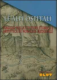 Le Alpi ospitali. Viaggio nella storia e nell'arte di Novalesa medievale - copertina